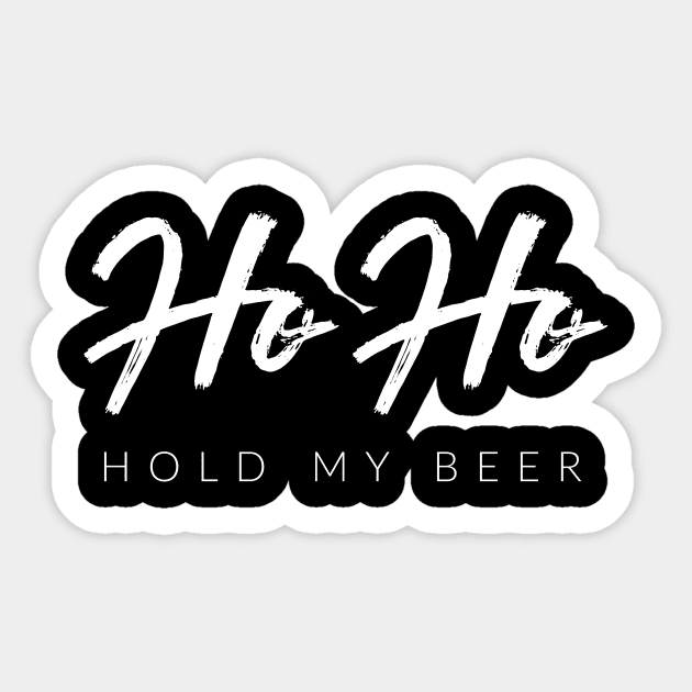 Ho Ho Hold My Beer Sticker by TextyTeez